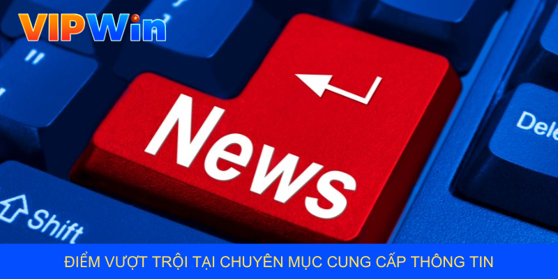 Điểm vượt trội tại chuyên mục cung cấp thông tin
