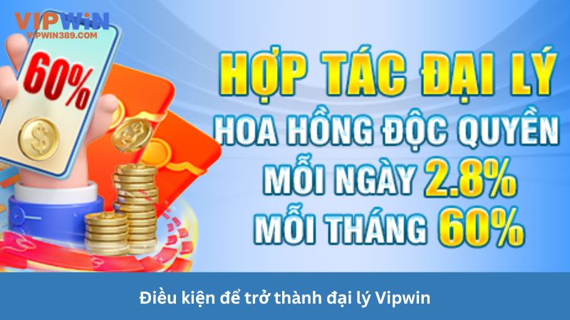 Điều kiện trở thành đại lý vipwin